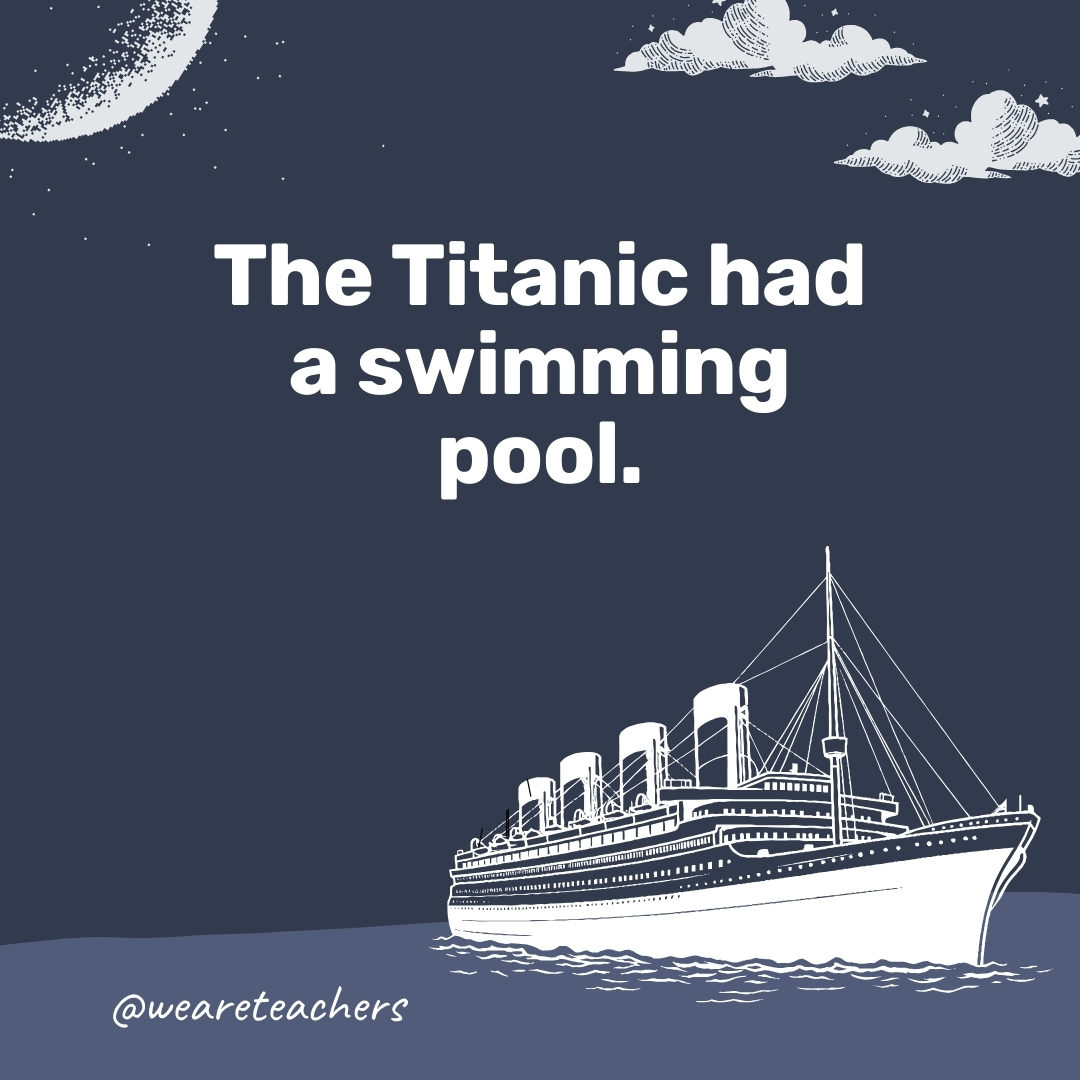 The Titanic had a swimming pool.