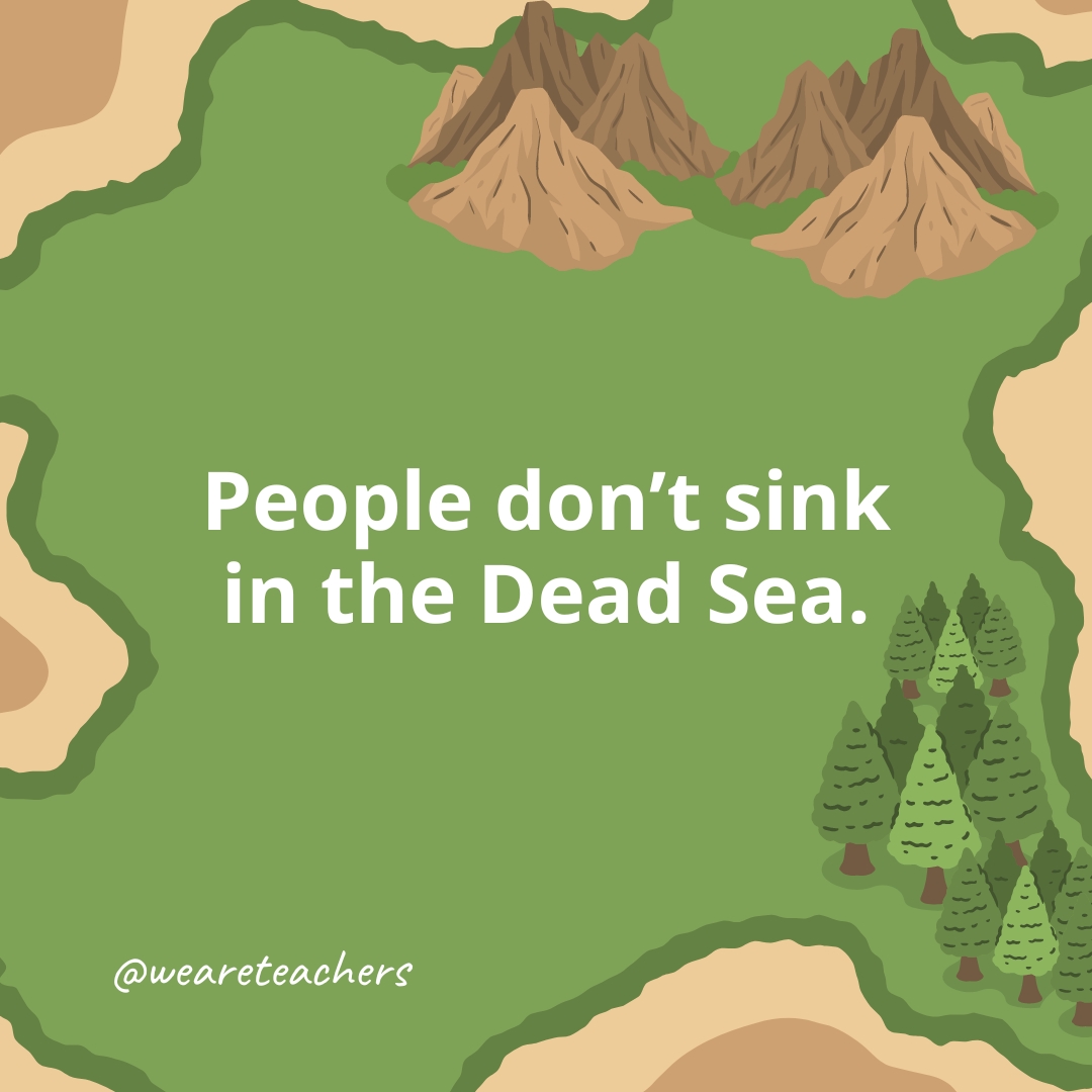People don’t sink in the Dead Sea.