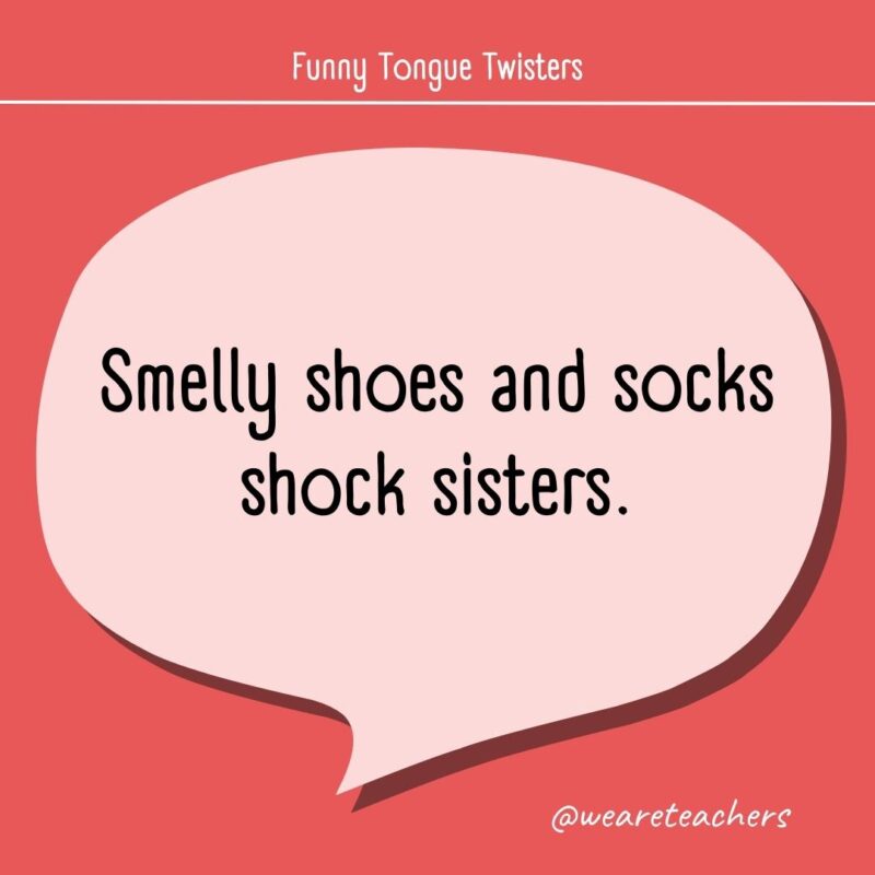 Smelly shoes and socks shock sisters.