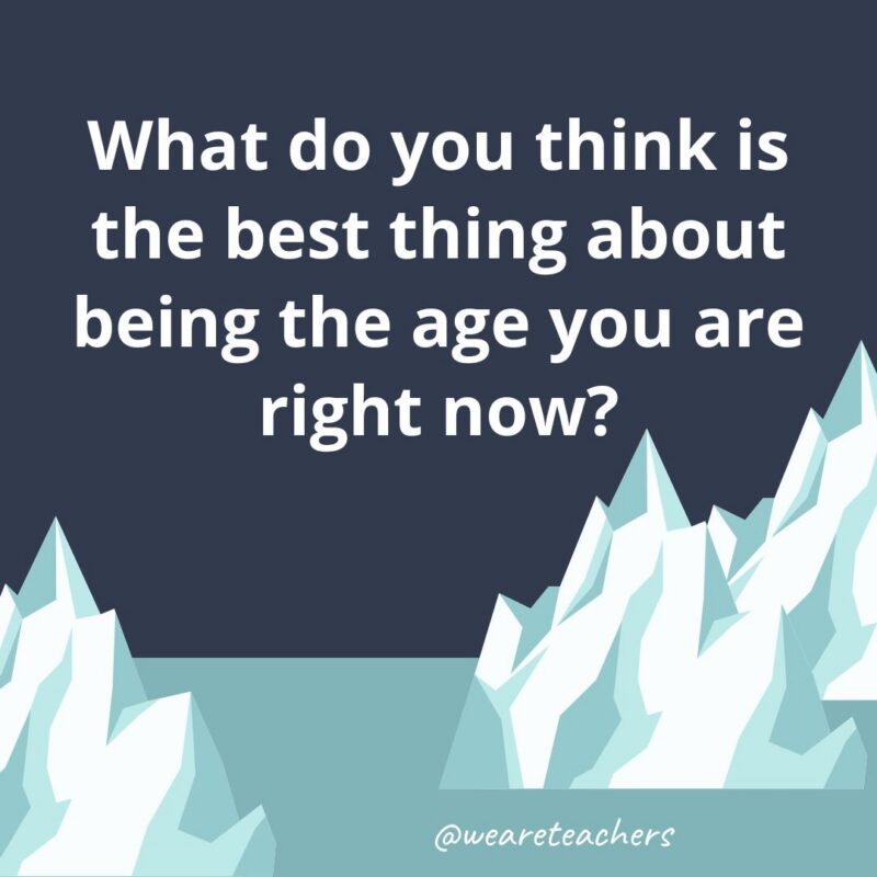 Fun Icebreaker Questions an illustrated image of two glaciers with the following fun icebreaker question for kids: What do you think is the best thing about being the age you are right now?