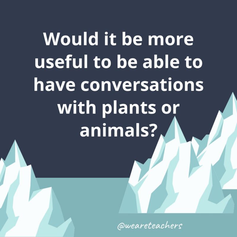 Fun Icebreaker Questions an illustrated image of two glaciers with the following fun icebreaker question for kids: Would it be more useful to be able to have conversations with plants or animals?
