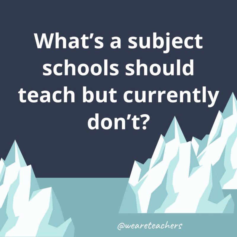 Fun Icebreaker Questions an illustrated image of two glaciers with the following fun icebreaker question for kids: What’s a subject schools should teach but currently don’t?