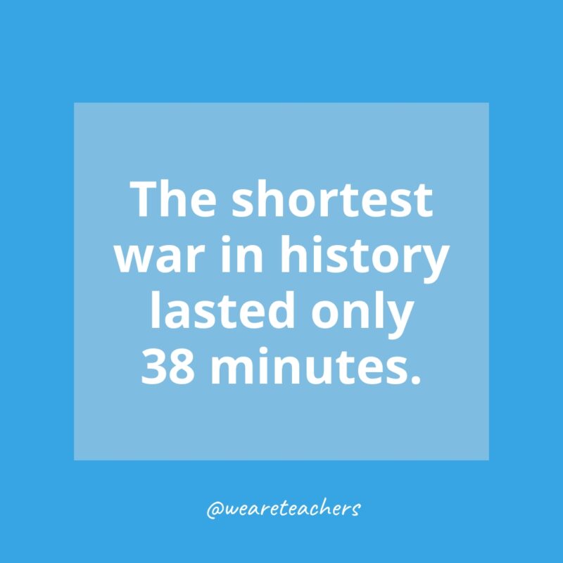 The shortest war in history lasted only 38 minutes.