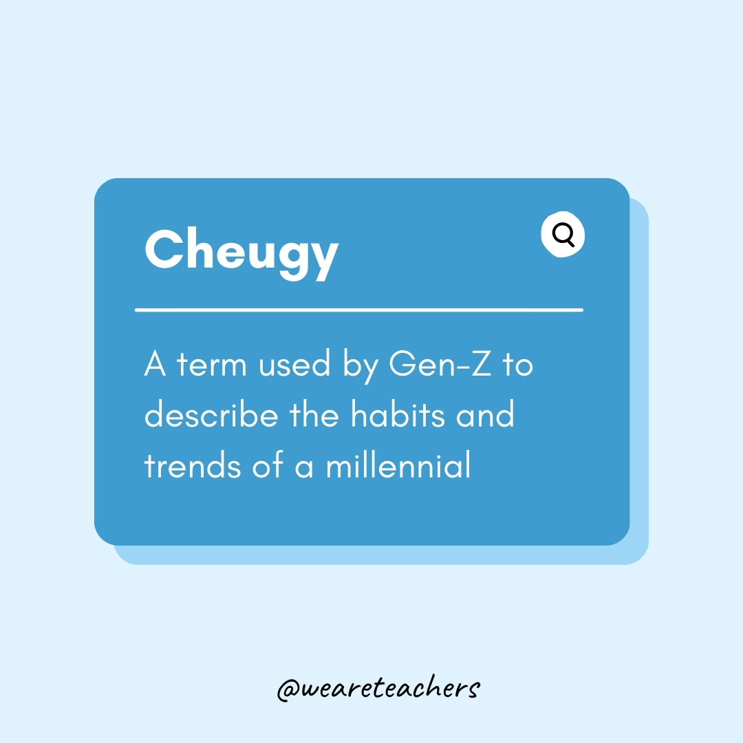 Cheugy

A term used by Gen-Z to describe the habits and trends of a millennial