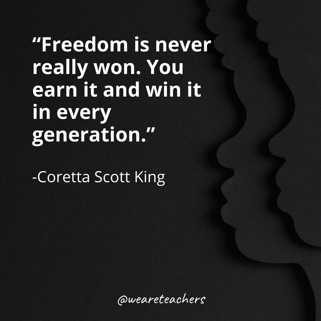 Freedom is never really won. You earn it and win it in every generation.