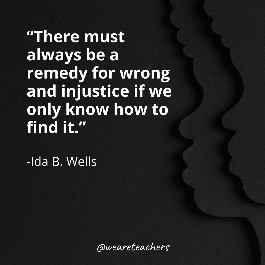 There must always be a remedy for wrong and injustice if we only know how to find it. black history month quotes