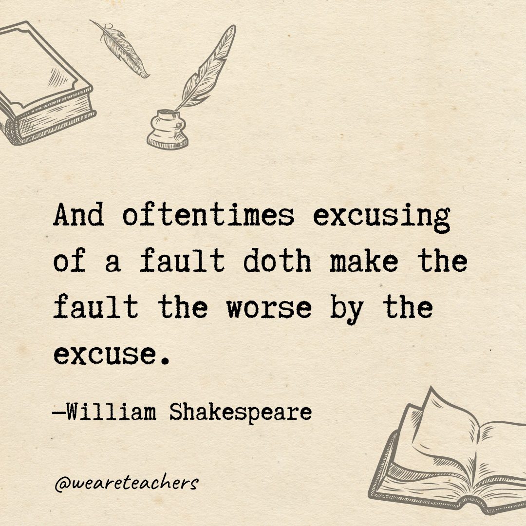 And oftentimes excusing of a fault doth make the fault the worse by the excuse.