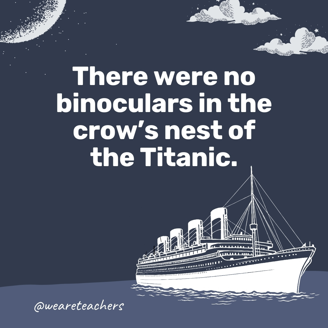 There were no binoculars in the crow's nest of the Titanic. - titanic facts