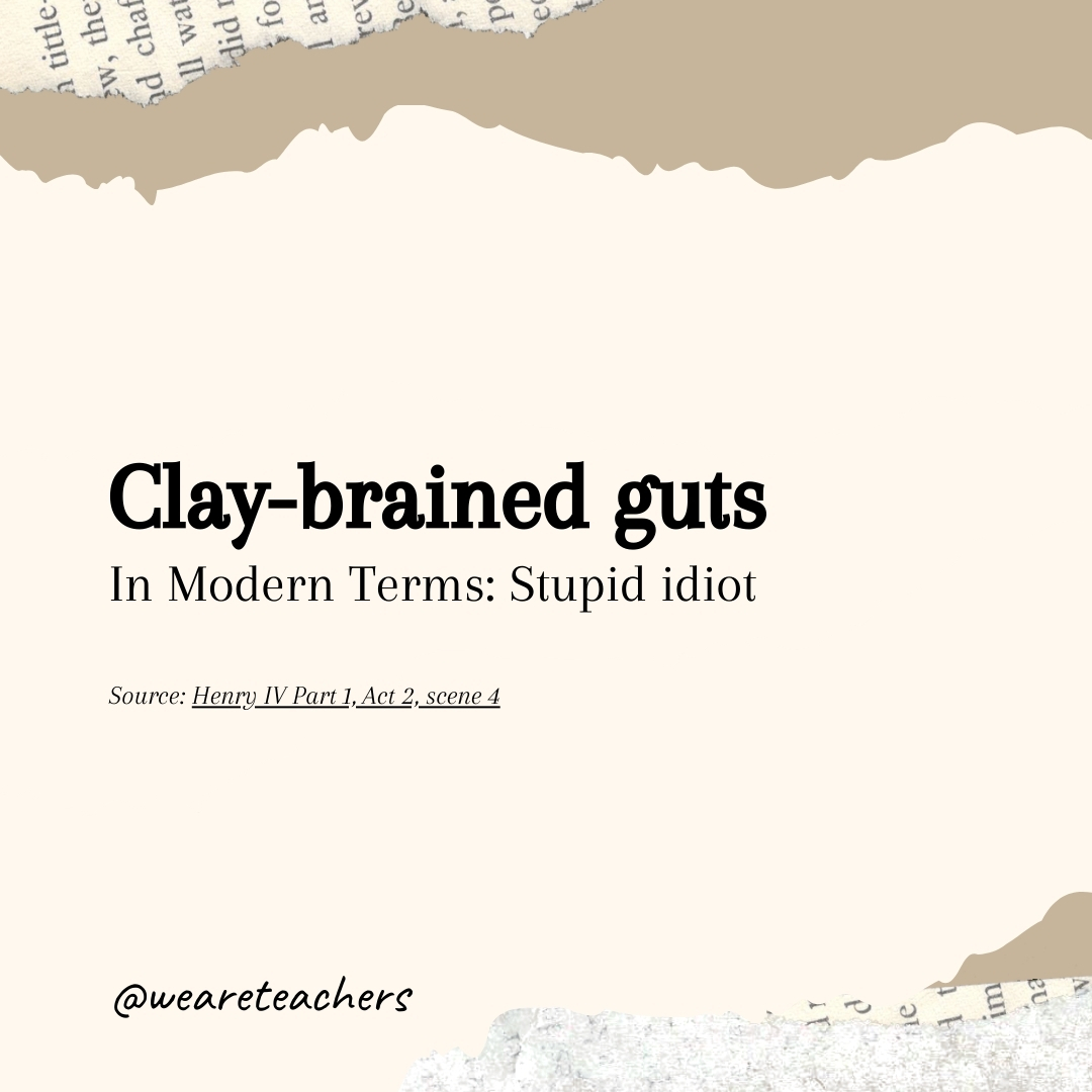 Clay-brained guts- Shakespearean insults