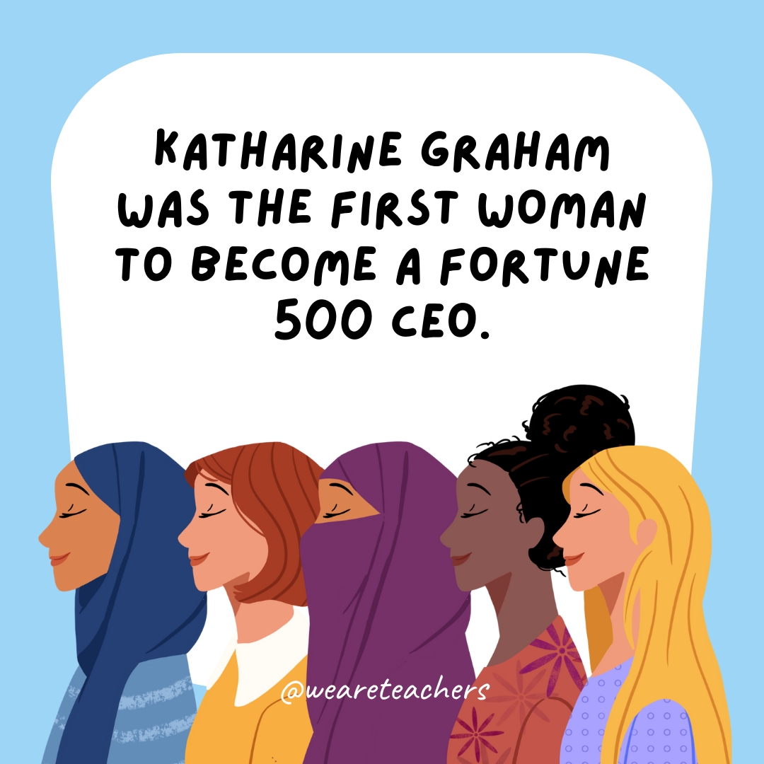 Katharine Graham was the first woman to become a Fortune 500 CEO.- women's history month facts