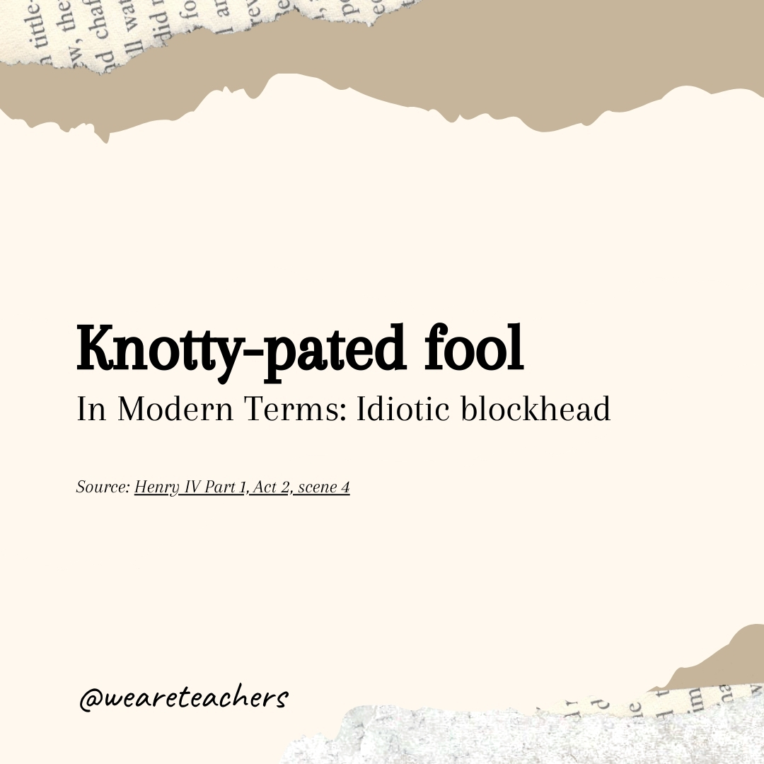 Knotty-pated fool- Shakespearean insults