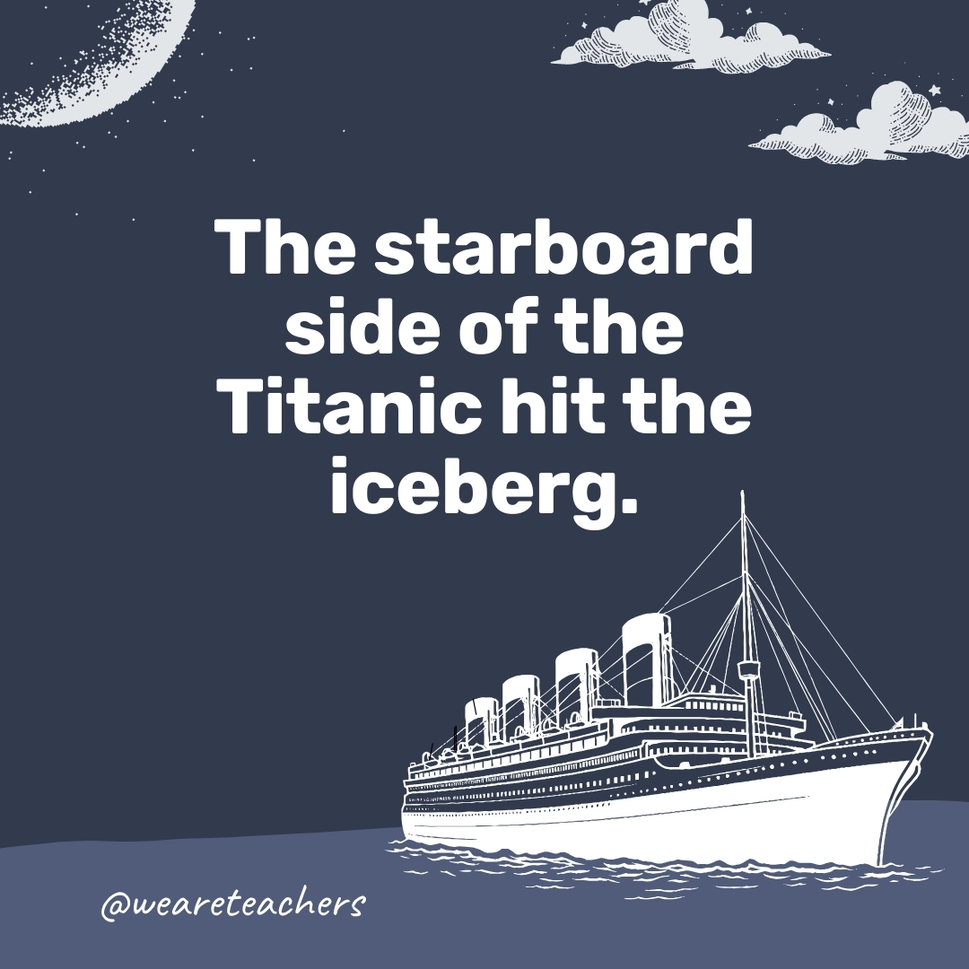The starboard side of the Titanic hit the iceberg. - titanic facts