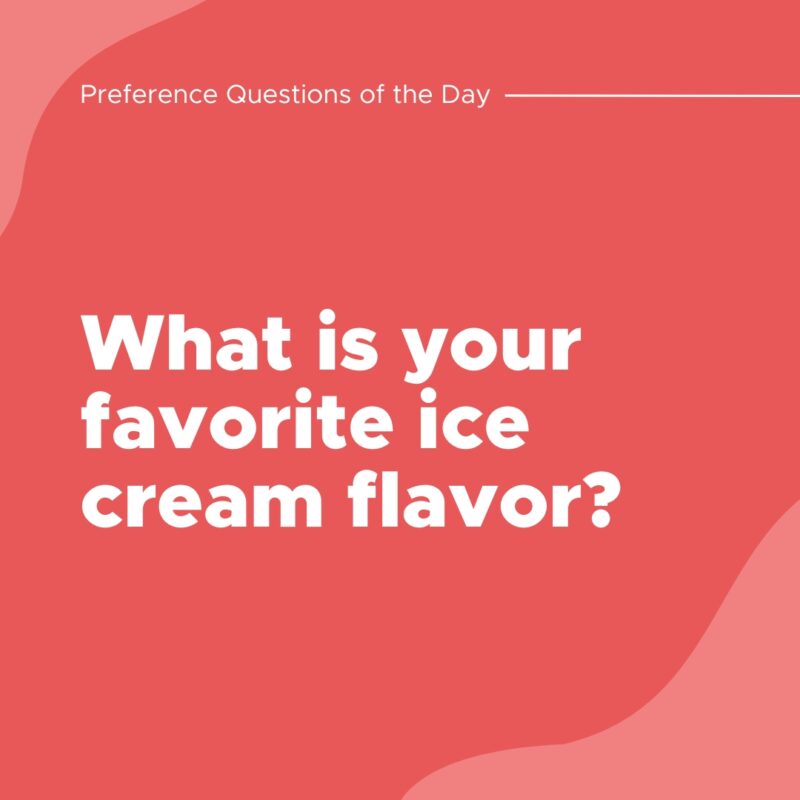 What is your favorite ice cream flavor?- question of the day