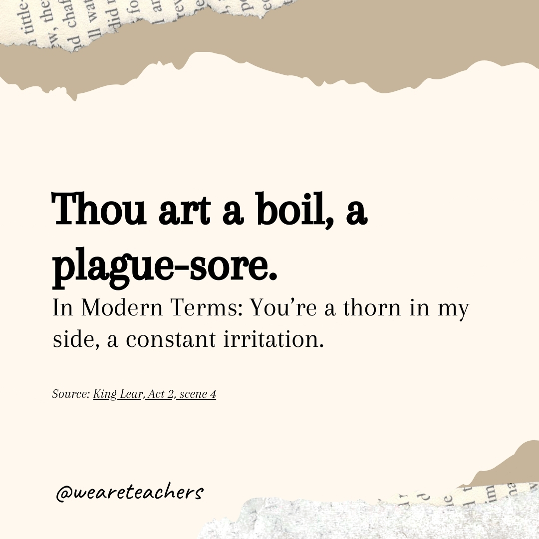 Thou art a boil, a plague-sore.- Shakespearean insults