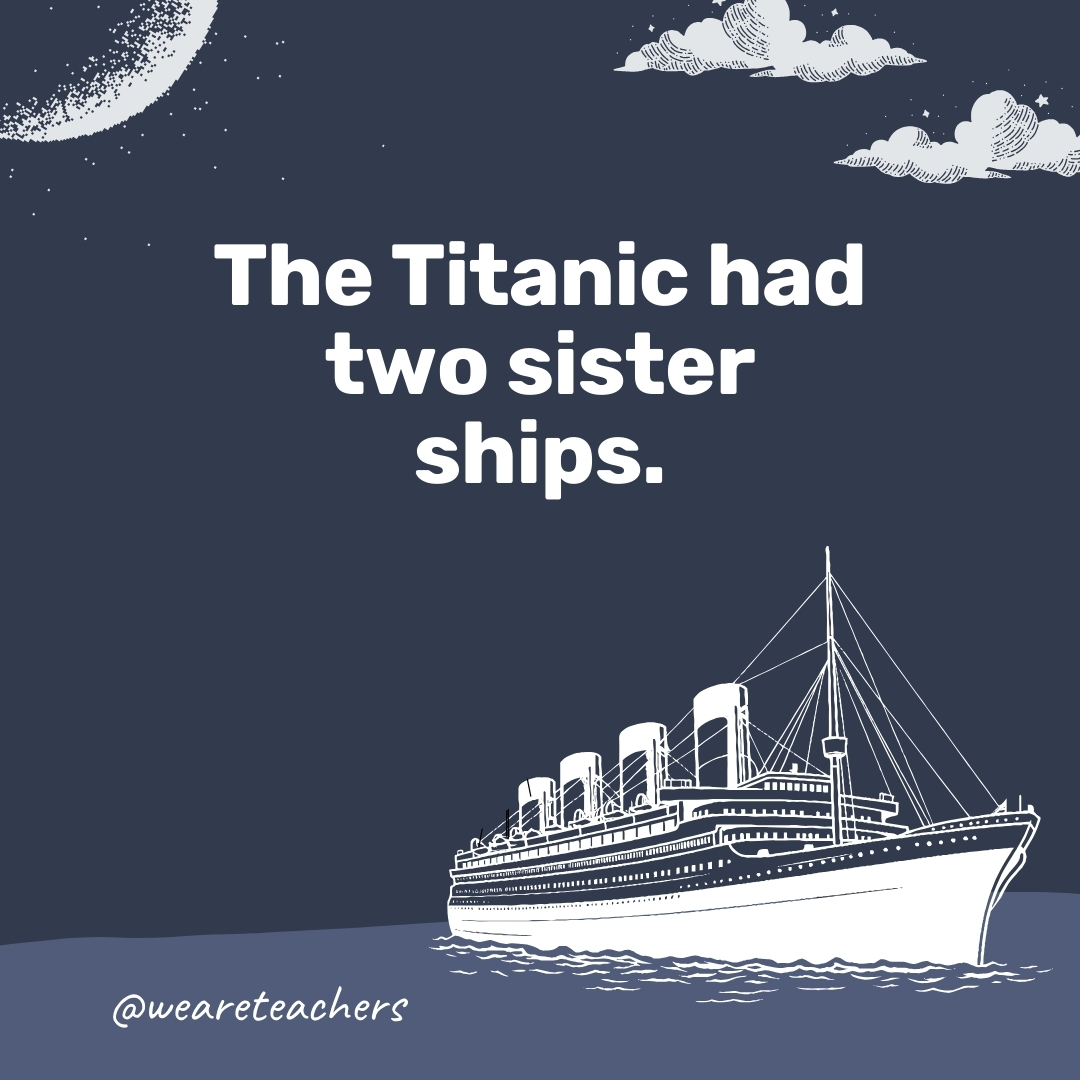  The Titanic had two sister ships.- titanic facts