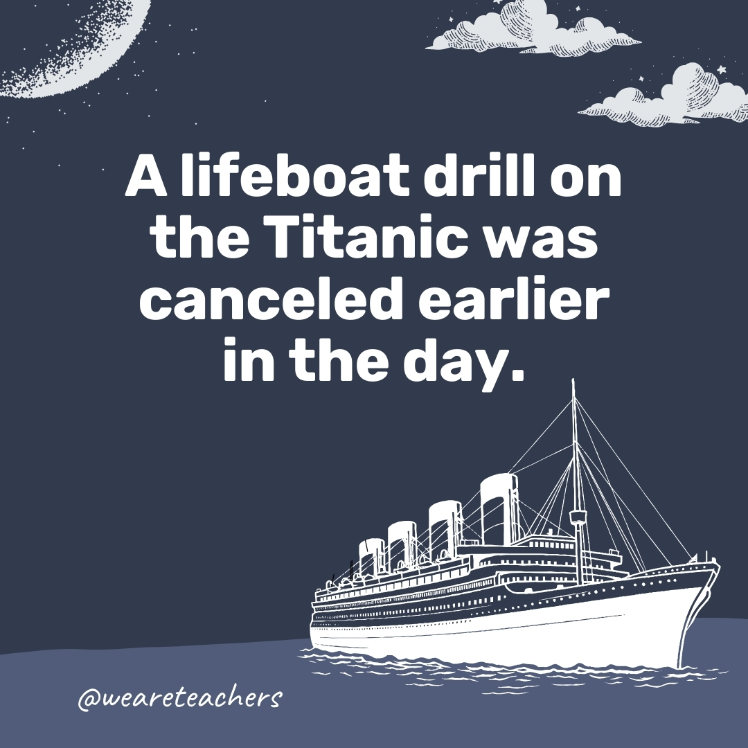 A lifeboat drill on the Titanic was canceled earlier in the day. 
