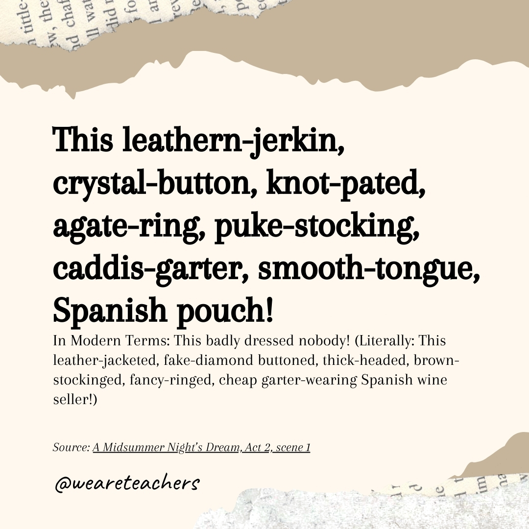 This leathern-jerkin, crystal-button, knot-pated, agate-ring, puke-stocking, caddis-garter, smooth-tongue, Spanish pouch!
