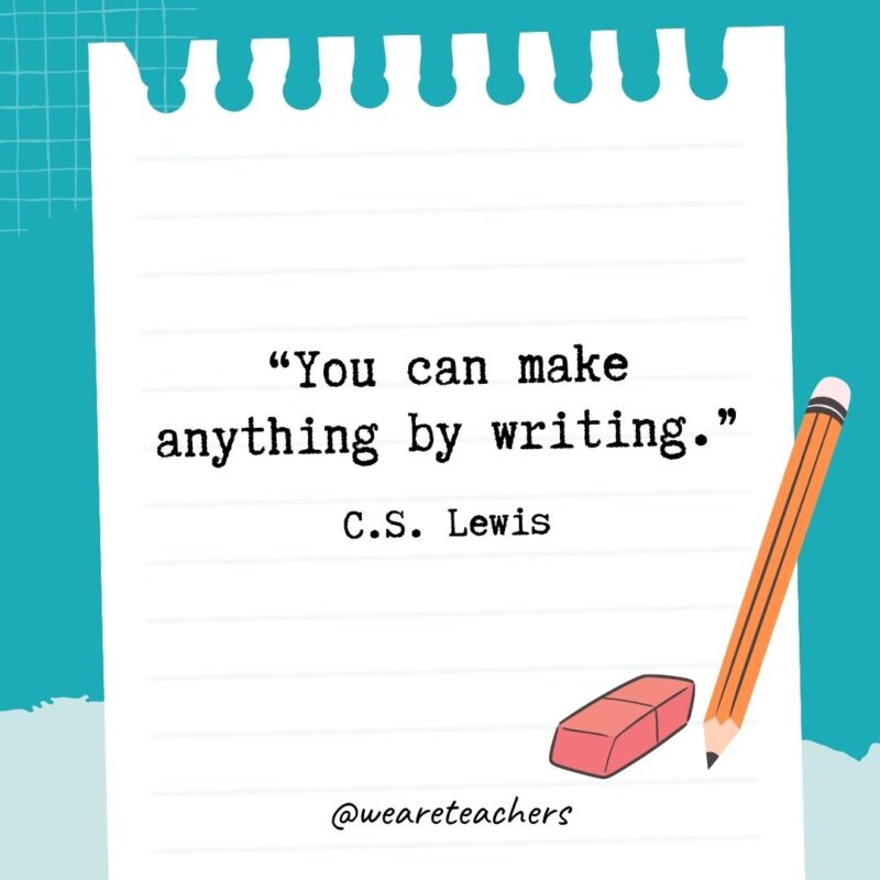 You can make anything by writing.