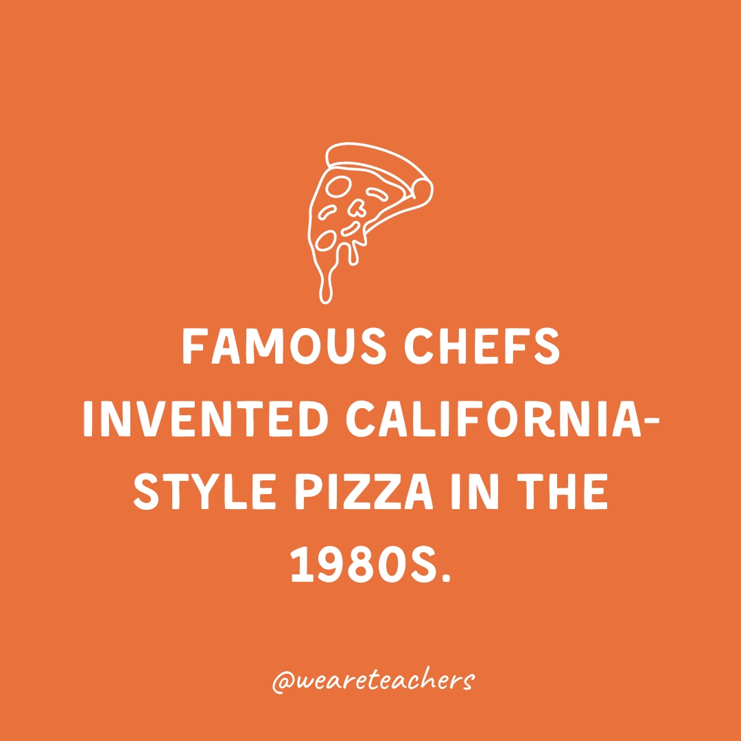 Famous chefs invented California-style pizza in the 1980s.