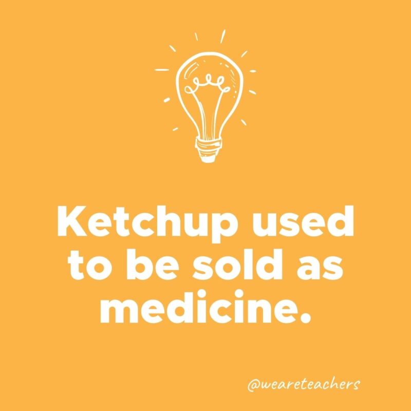 Ketchup used to be sold as medicine. - weird fun facts
