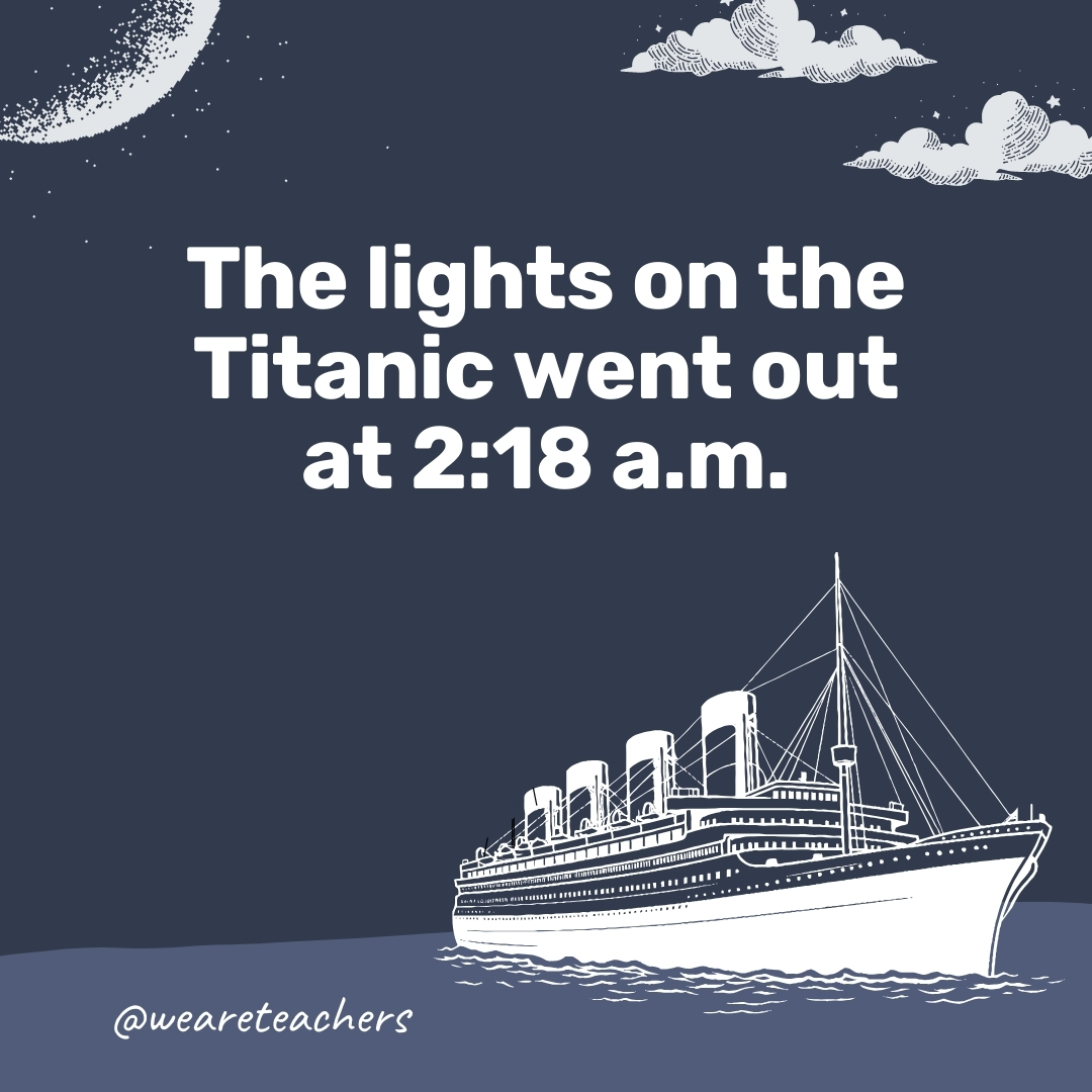 The lights on the Titanic went out at 2:18 a.m. - titanic facts