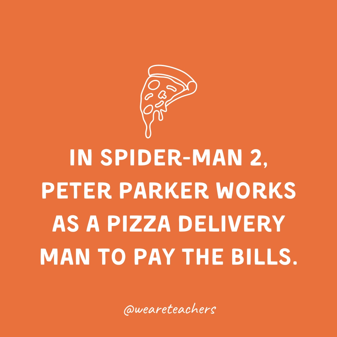 In Spider-Man 2, Peter Parker works as a pizza delivery man to pay the bills. 