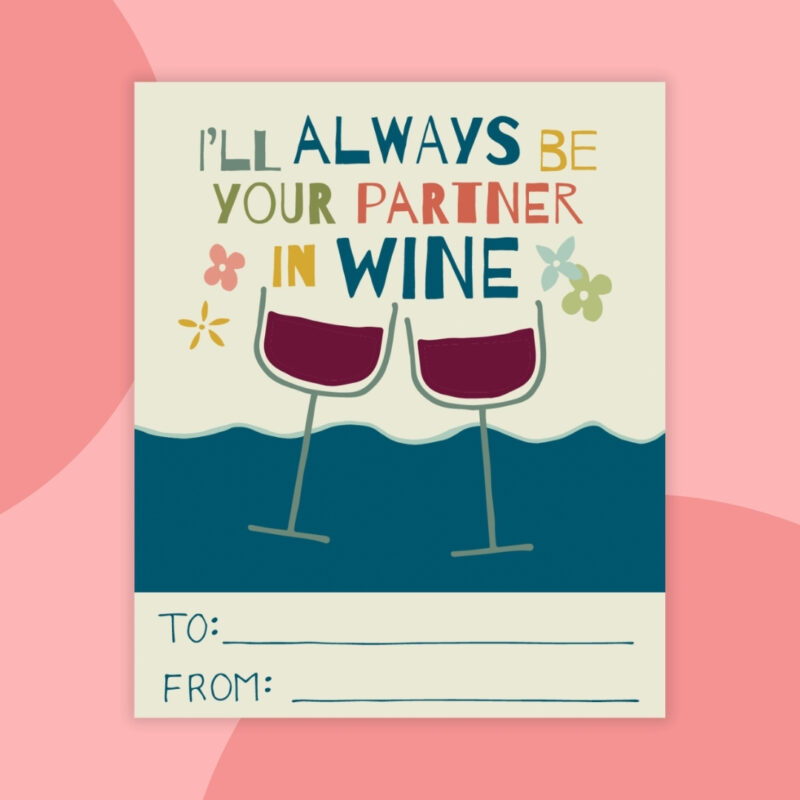 Printable Valentines a printable valentine that says: I'll always be your partner in wine with a dark blue background and an image of two glasses of red wine