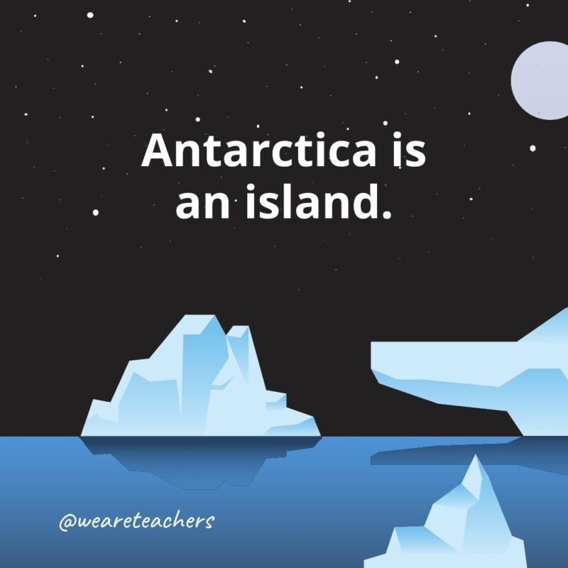 Antarctica is an island as example of Fun Facts About Antarctica for Kids..