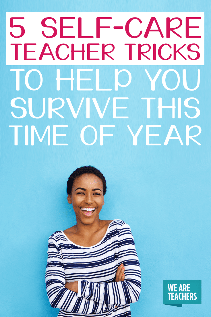 5 self-care teacher tricks to help you survive this time of year