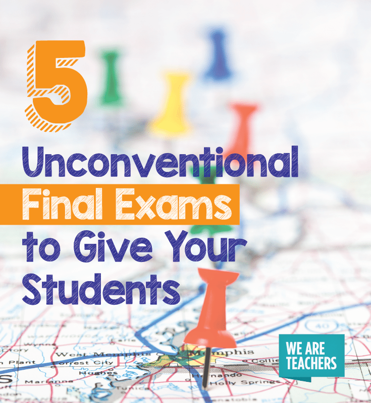 5 unconventional final exams to give your students.