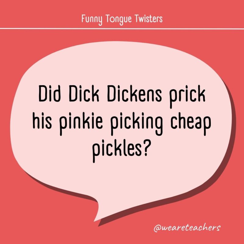 Did Dick Dickens prick his pinkie picking cheap pickles?