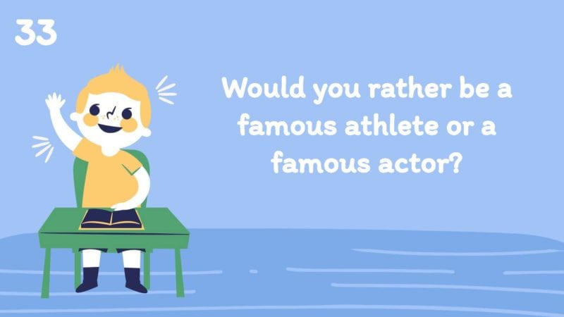 Would you rather be a famous athlete or a famous actor?