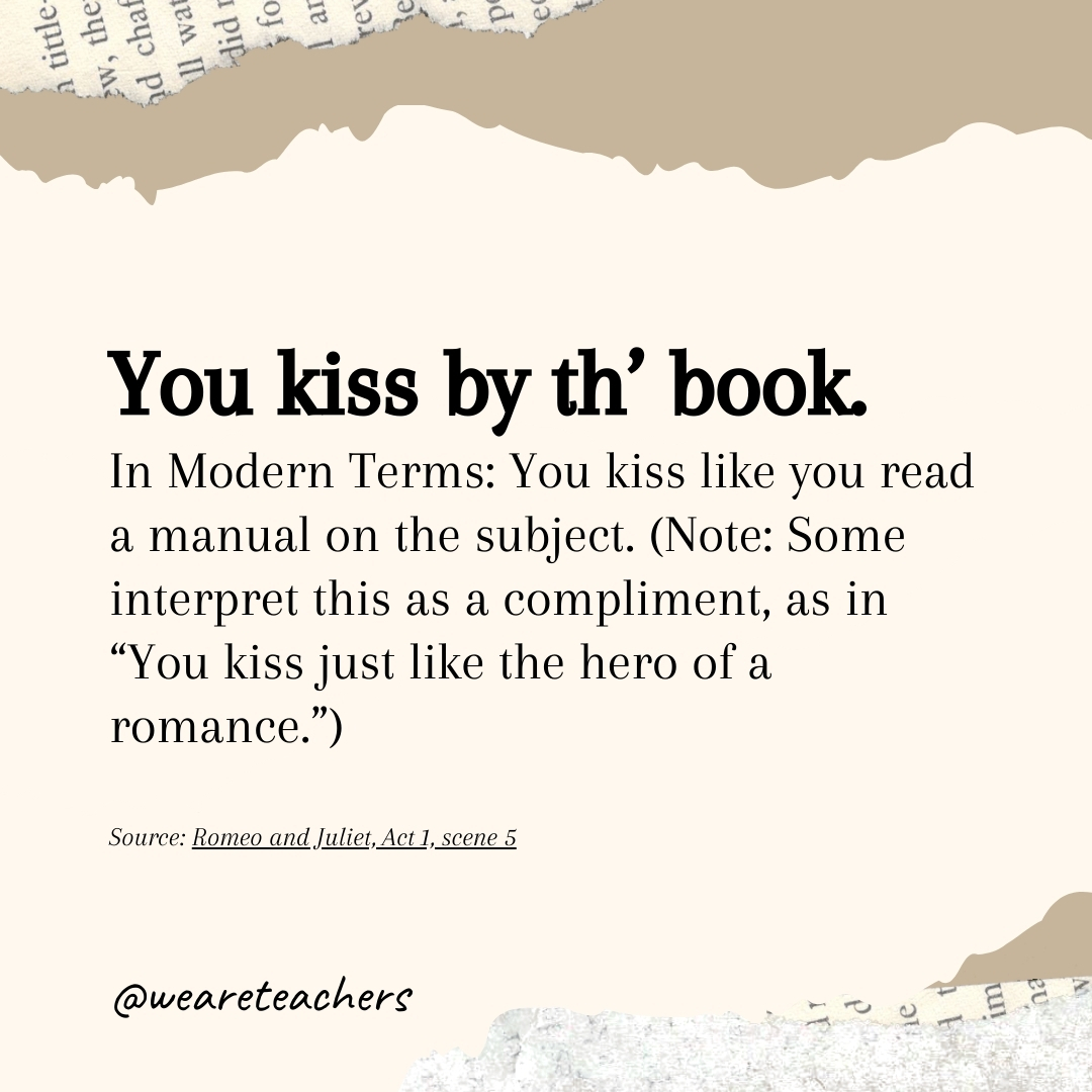 You kiss by th' book.- Shakespearean insults