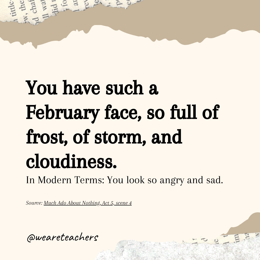 You have such a February face, so full of frost, of storm, and cloudiness. 