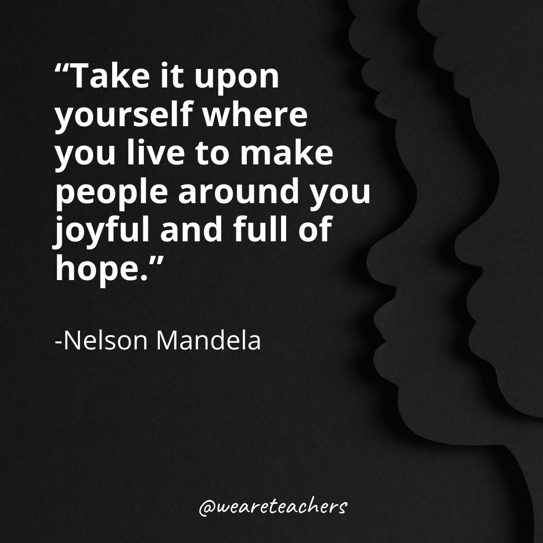 ake it upon yourself where you live to make people around you joyful and full of hope.