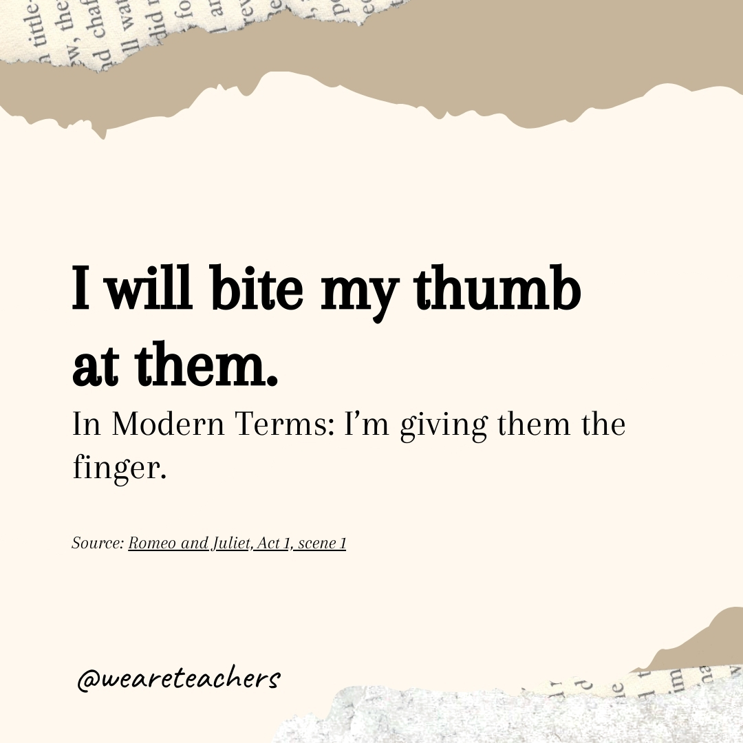 I will bite my thumb at them.