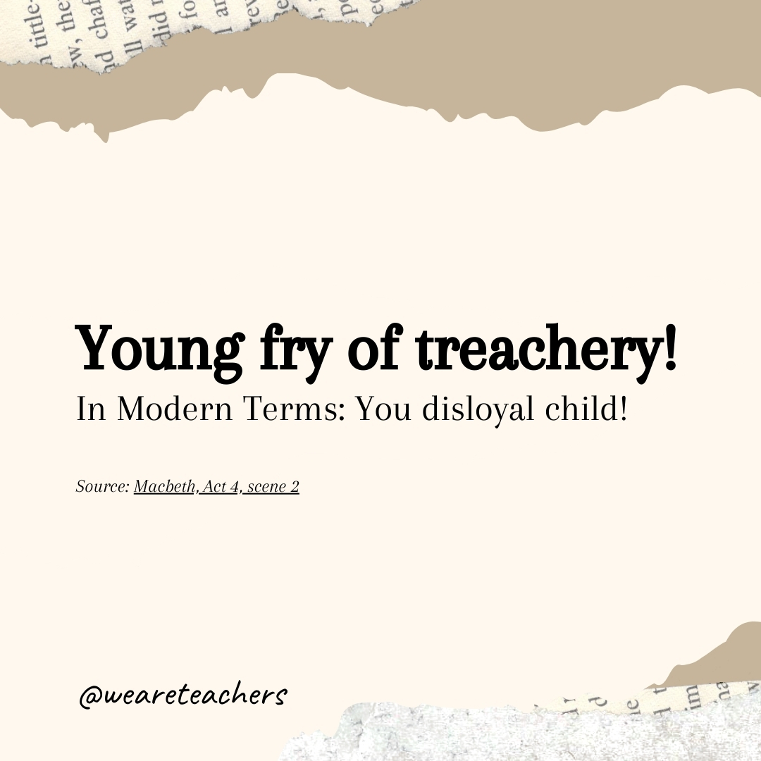 Young fry of treachery!- Shakespearean insults