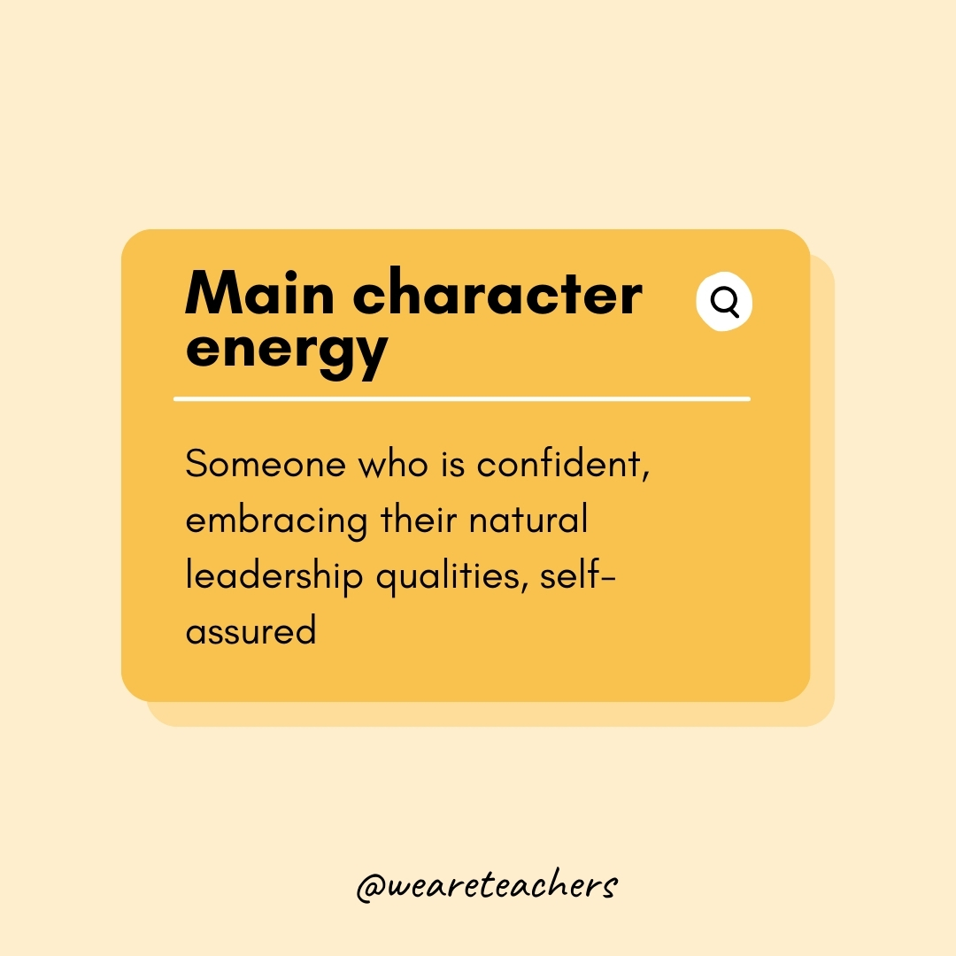 Main character energy

Someone who is confident, embracing their natural leadership qualities, self-assured- Teen Slang