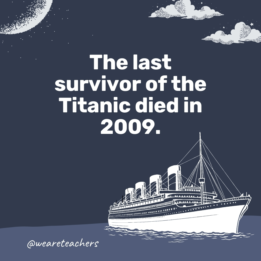The last survivor of the Titanic died in 2009. 
