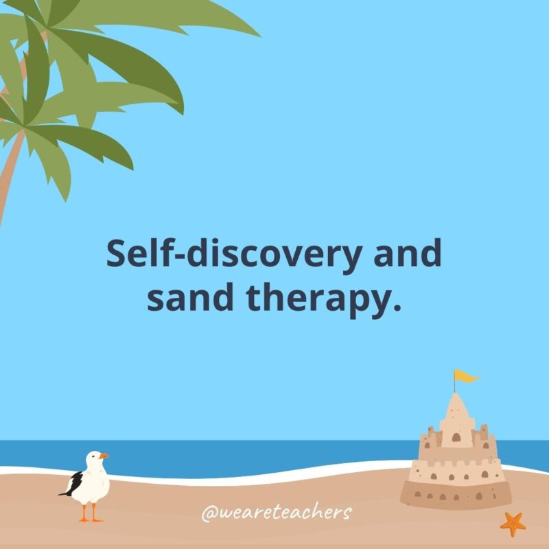 Self-discovery and sand therapy.