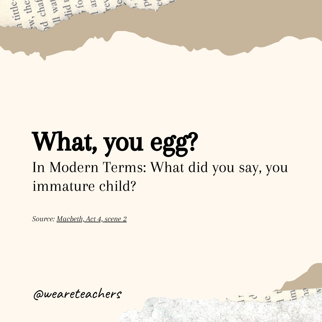 What, you egg?- Shakespearean insults