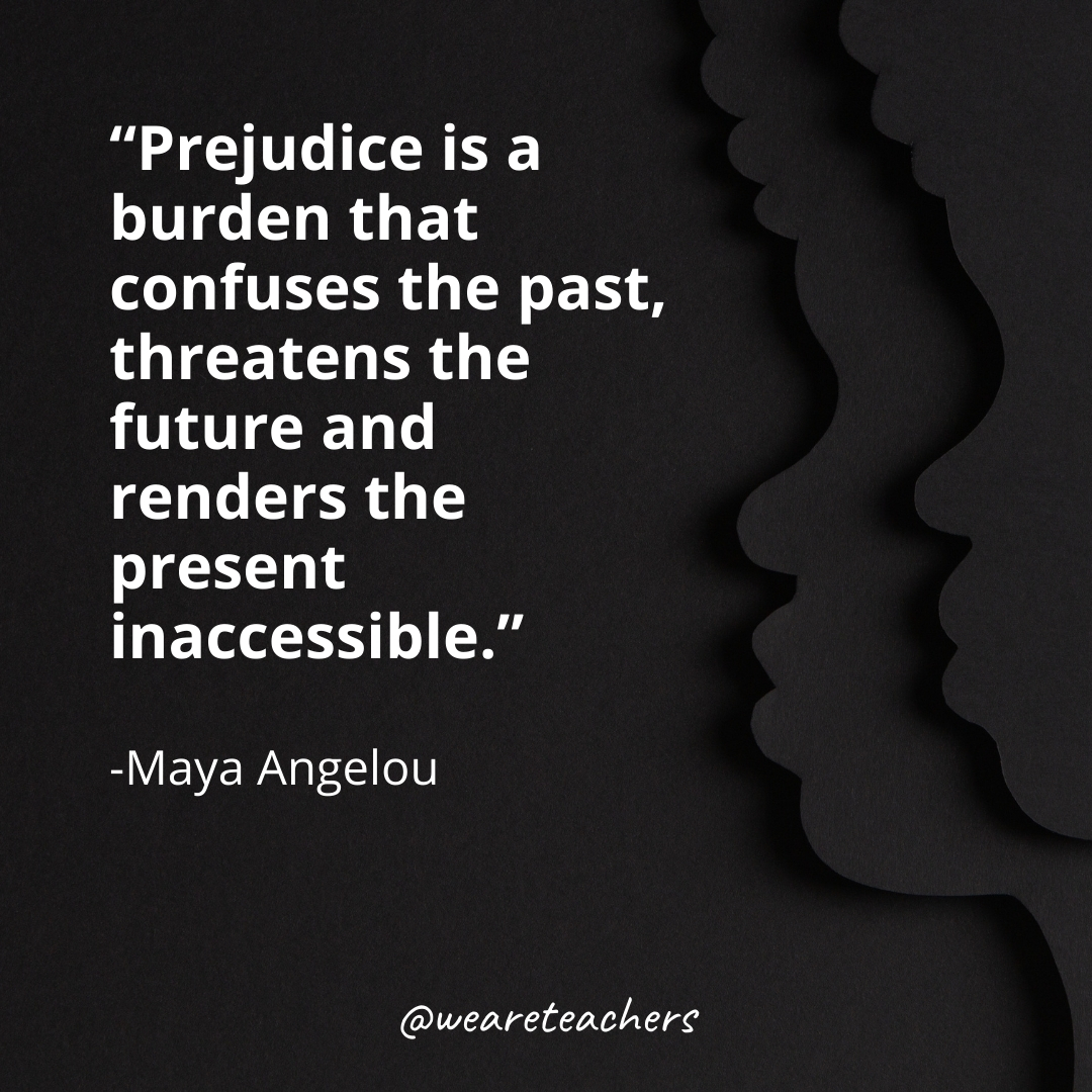 Prejudice is a burden that confuses the past, threatens the future and renders the present inaccessible. black history month quotes