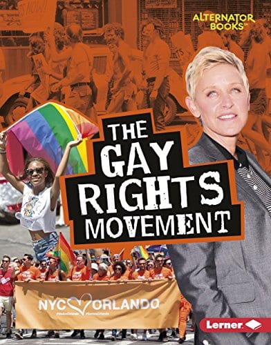 Book cover of LGBTQ books for kids The Gay Rights Movement with photographs of crowds of people holding rainbow flags and Ellen DeGeneres wearing a suit