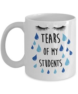 Tears of My Students - 15 Funny Teacher Mugs