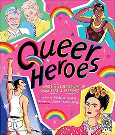 Book cover of LGBTQ books for kids Queer Heroes with illustrations of a diverse group of people and rainbows