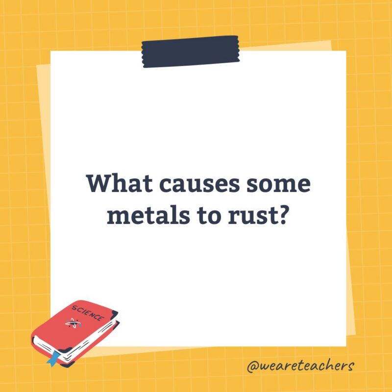 an image of a science trivia question for kids that states: What causes some metals to rust?