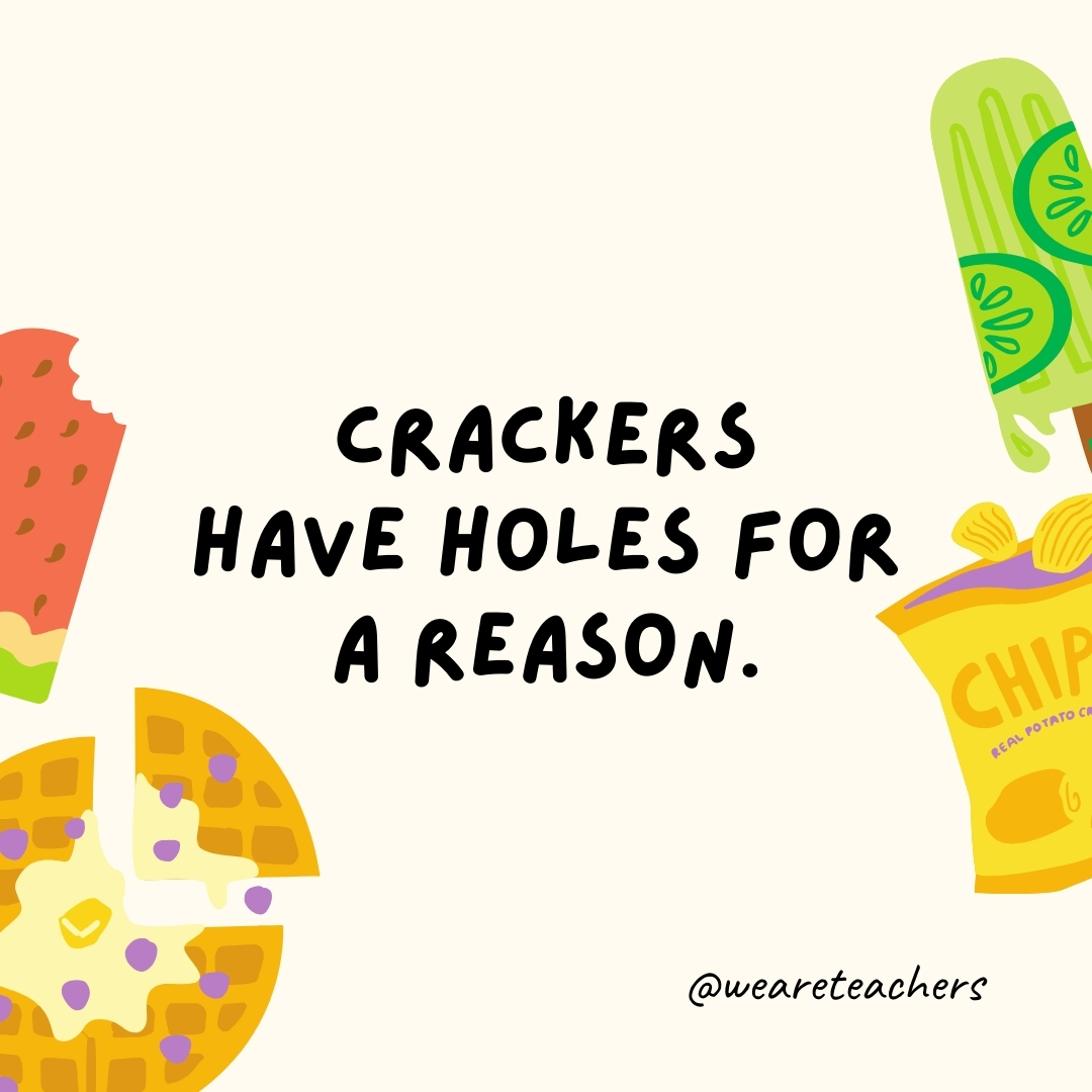 Crackers have holes for a reason.