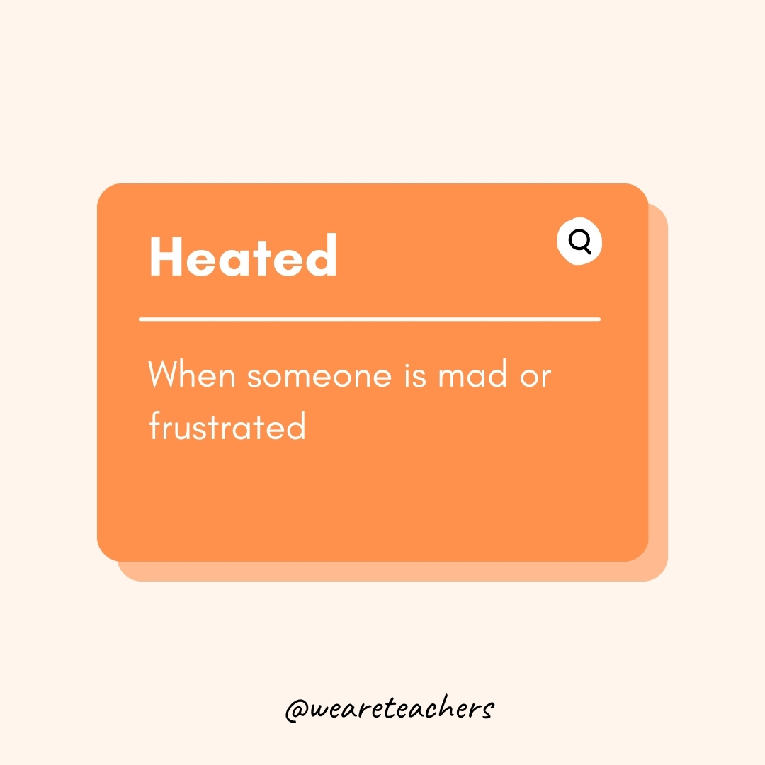 Heated

When someone is mad or frustrated