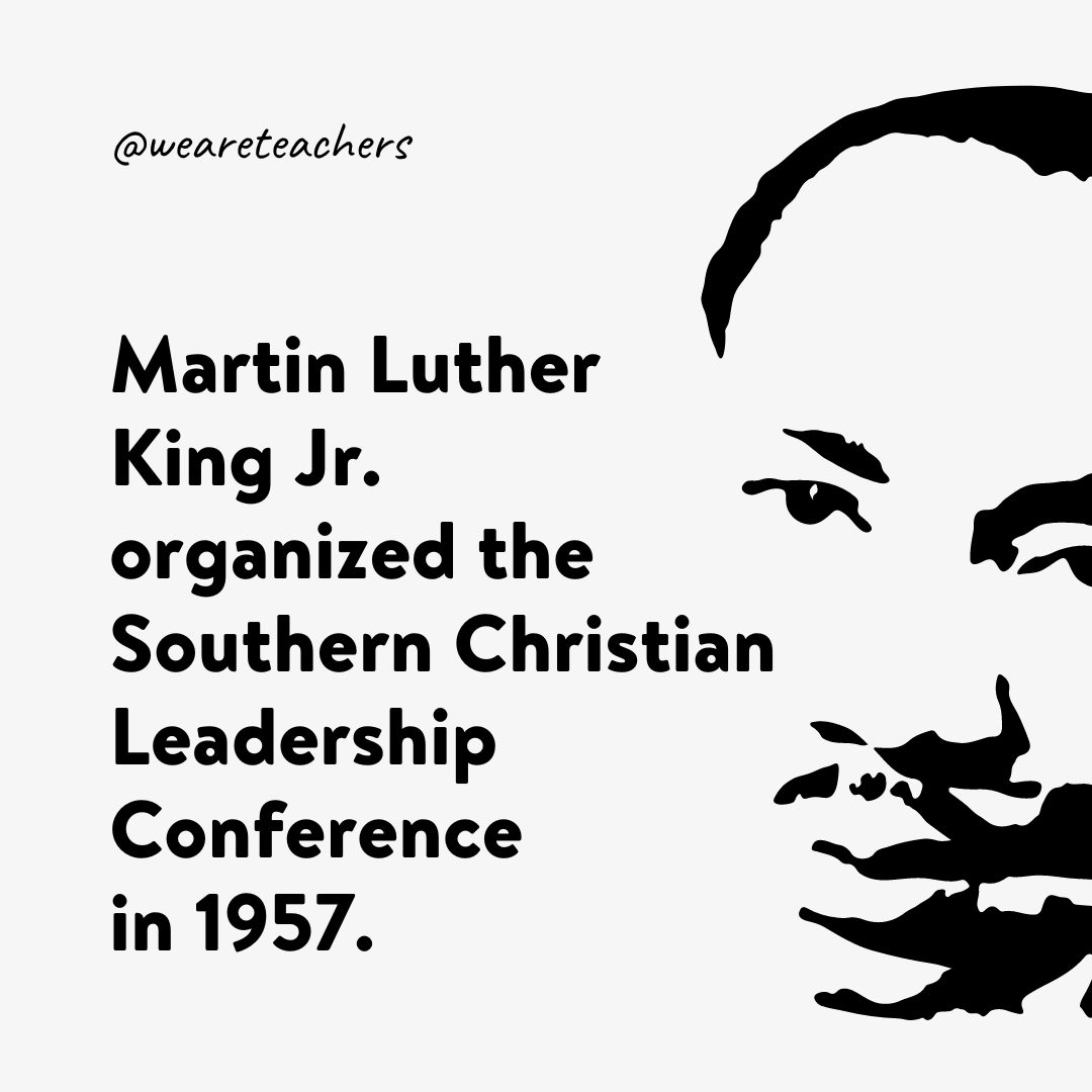 Martin Luther King Jr. organized the Southern Christian Leadership Conference in 1957.- facts about Martin Luther King Jr.