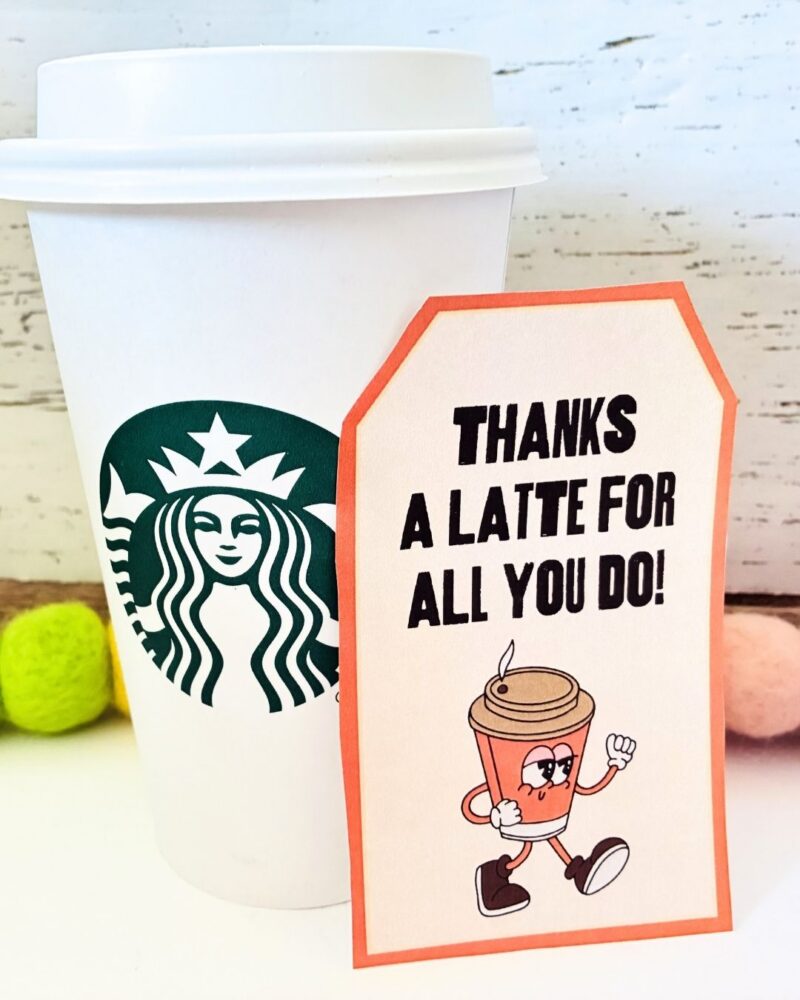 an image of a teacher gift with a gift tag for teachers printable: a Starbucks cup of coffee